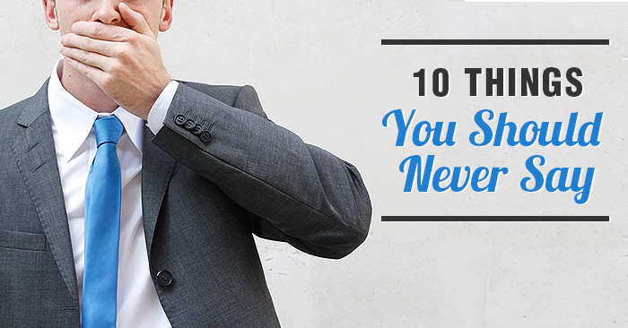 10 Things You Should Never Say To A Real Estate Agent